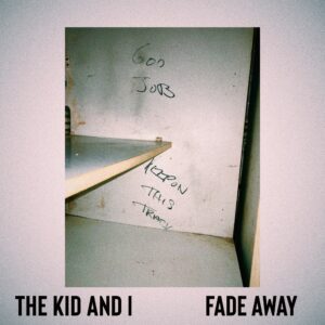 The Kid and I Fade Away FADE AWAY ARTWORK