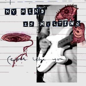 My Mind Is Melting Cool Like You Artwork Final 1